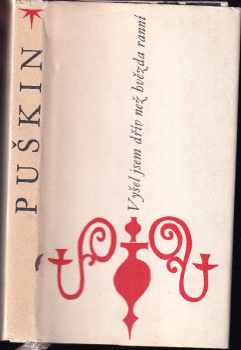 Vyšel jsem dřív než hvězda ranní - Aleksandr Sergejevič Puškin (1962, Státní nakladatelství krásné literatury a umění) - ID: 211372