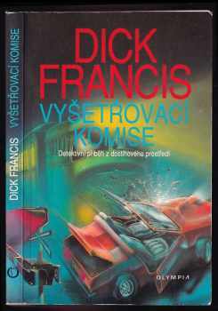 Vyšetřovací komise : detektivní příběh z dostihového prostředí - Dick Francis (1992, Olympia) - ID: 605364