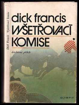 Vyšetřovací komise : detektivní příběh - Dick Francis (1977, Olympia) - ID: 751169