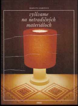 Margita Barišová: Vyšívame na netradičních materiáloch
