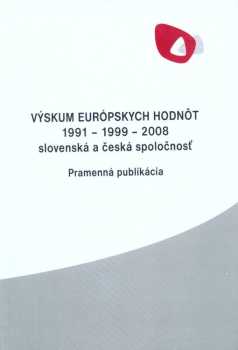 Výskum európskych hodnôt 1991-1999-2008 slovenská a česká spoločnost