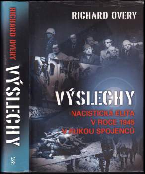 Výslechy : nacistická elita v roce 1945 v rukou spojenců