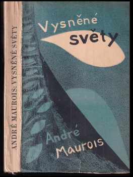 Vysněné světy - André Maurois (1931, Melantrich) - ID: 195657