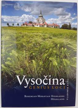 Vysočina : Bohemian-Moravian Highlands = Hügelland : genius loci