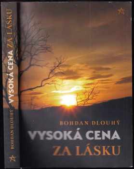 Bohdan Dlouhý: Vysoká cena za lásku