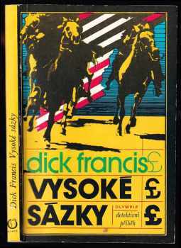 Vysoké sázky : detektivní příběh - Dick Francis (1980, Olympia) - ID: 816747