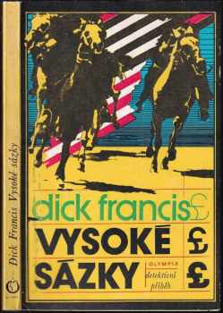 Vysoké sázky : detektivní příběh - Dick Francis (1980, Olympia) - ID: 58690