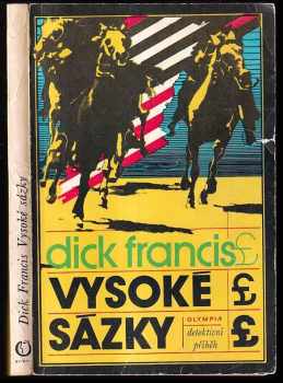 Vysoké sázky : detektivní příběh - Dick Francis (1980, Olympia) - ID: 570965
