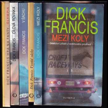 Dick Francis: KOMPLET Dick Francis 5X Cílová rovinka + V šachu + Vysoké sázky + Mezi koly + Hra na fanty
