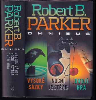 Vysoké sázky ; Noční jestřáb ; Dvojí hra : Robert B. Parker omnibus : v hlavní roli Jesse Stone