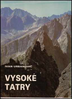 Vysoké Tatry : Kriváň, Štrbské pleso, Mengusovská dolina, Gerlachovský štít, Starý Smokovec, Tatranská Lomnica, Dolina Zeleného plesa, Ždiar, Jaovorová dolina, Bielovodská dolina - Ivan Urbanovič (1981, Osveta) - ID: 743330