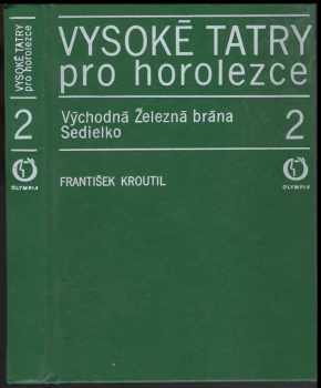 Vysoké Tatry pro horolezce : 2. [díl] - Východná Železná brána - Sedielko - František Kroutil, Ivan Rotman, Josef Levý (1976, Olympia) - ID: 138634