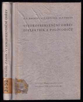 Vysokofrekvenční ohřev dielektrik a polovodičů - A. N Maznin, Anatolij Vladimirovič Netušil, Jevgenij Pavlovič Parini (1953, Státní nakladatelství technické literatury) - ID: 170031