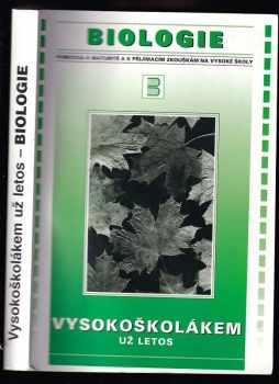 Marika Benešová: Vysokoškolákem už letos : pomůcka k maturitě a k přijímacím zkouškám na vysoké školy, Biologie