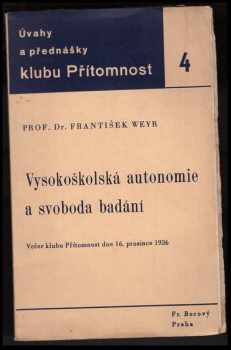 František Weyr: Vysokoškolská autonomie a svoboda badání : večer klubu Přítomnost dne 16. prosince 1936