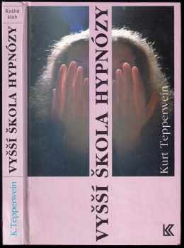 Vyšší škola hypnózy : heterohypnóza - autohypnóza : pomoc v životní praxi pro každého - Kurt Tepperwein (1994, Knižní klub) - ID: 833974