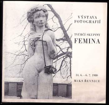Výstava fotografií tvůrčí skupiny Femina 14.6. - 6.7. 1980 Měks Řevnice