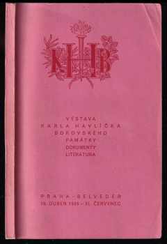 Otakar Štáfl: Výstava Karla Havlíčka Borovského - památky, dokumenty, literatura - Praha-Belveder 18 duben 1936 - 31. červenec - katalog bibliografický.