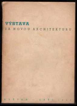Výstava Za novou architekturu : květen - září 1940 : katalog