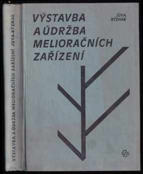 Karel Jůva: Výstavba a údržba melioračních zařízení - Celost učebnice pro vys. školy.