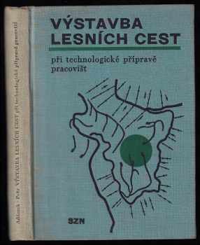 Výstavba lesních cest při technologické přípravě pracovišť