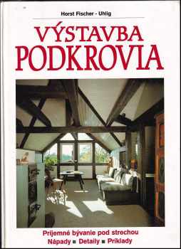 Výstavba podkrovia : Príjemné bývanie pod strechou : Nápady, detaily, príklady
