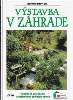 Výstavba v záhrade : nápady na zakladanie a udržanie obytných záhrad