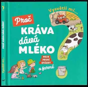 Joséphine Sauvage: Vysvětli mi... Proč kráva dává mléko?