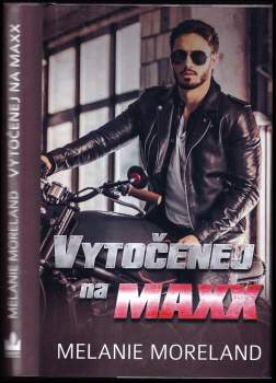 Melanie Moreland: Vytočenej na Maxx