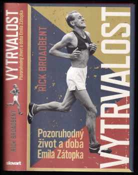 Rick Broadbent: Vytrvalost - Pozoruhodný život a doba Emila Zátopka