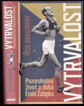 Rick Broadbent: Vytrvalost - Pozoruhodný život a doba Emila Zátopka