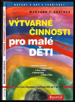 Mary Ann F Kohl: Výtvarné činnosti pro malé děti