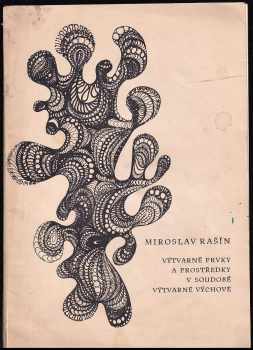 Miroslav Rašín: Výtvarné prvky a prostředky v soudobé výtvarné výchově