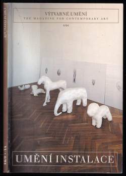 Milena Slavická: Výtvarné umění - The Magazine for Contemporary Art 4/94 - Umění instalace