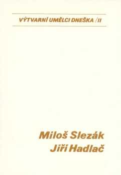 Miloš Slezák, Jiří Hadlač