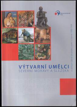 Výtvarní umělci severní Moravy a Slezska ve sbírkách Galerie výtvarného umění v Ostravě 1900-1950