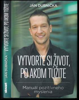 Vytvorte si život, po akom túžite : manuál pozitívneho myslenia