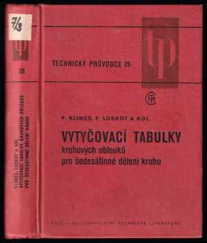 Vytyčovací tabulky kruhových oblouků pro šedesátinné dělení kruhu : Určeno [také] žákům prům. škol a vysokošk. posl (1975, Státní nakladatelství technické literatury) - ID: 438485