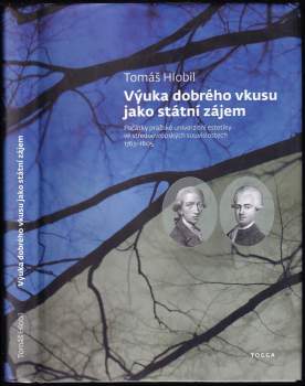 Výuka dobrého vkusu jako státní zájem : počátky pražské univerzitní estetiky ve středoevropských souvislostech 1763-1805