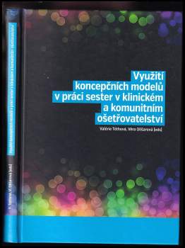 Využití koncepčních modelů v práci sester v klinickém a komunitním ošetřovatelství