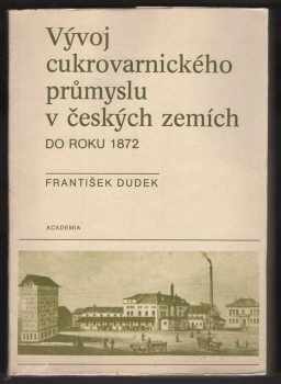 František Dudek: Vývoj cukrovarnického průmyslu v českých zemích