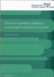 Vývoj evropského patentu a evropské rozhodovací praxe