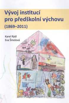 Vývoj institucí pro předškolní výchovu (1869-2011)