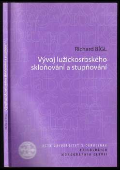 Richard Bígl: Vývoj lužickosrbského skloňování a stupňování
