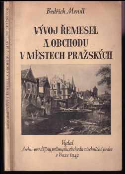 Bedřich Mendl: Vývoj řemesel a obchodu v městech pražských