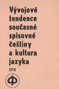 Vývojové tendence současné spisovné češtiny a kultura jazyka