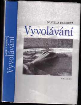 Daniela Hodrová: Vyvolávání