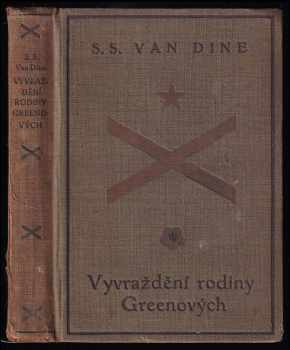 Vyvraždění rodiny Greenových : detektivní román - S. S. van Dine (1929, Ústřední dělnické knihkupectví a nakladatelství) - ID: 310904