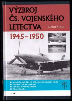 Miroslav Irra: Výzbroj čs. vojenského letectva 1945-1950 - díly 1 a 2