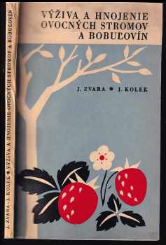 Jozef Kolek: Výživa a hnojenie ovocných stromov a bobuľovín